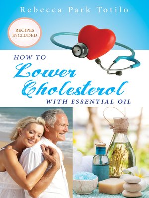 cover image of How to Lower Your Cholesterol With Essential Oil